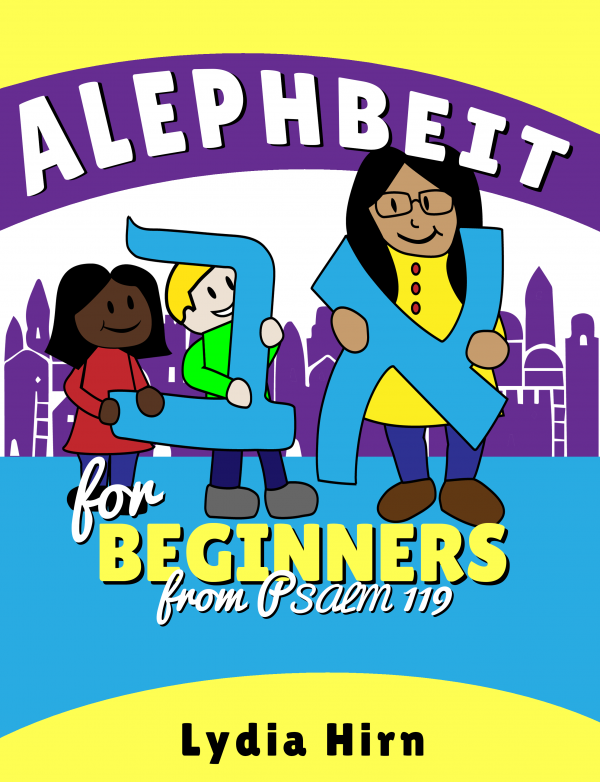 Alephbeit for Beginners from Psalm 119 by Lydia Hirn | Foundations Press